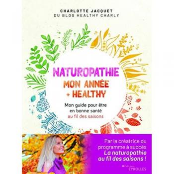 Naturopathie : mon année + healthy: Mon guide pour être en bonne santé au fil des saisons (EYROLLES)