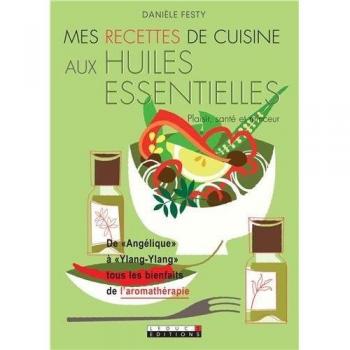 Mes recettes de cuisine aux huiles essentielles