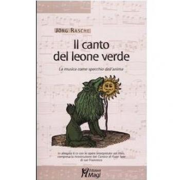 Il canto del leone verde. La musica come specchio dell'anima. Con CD Audio