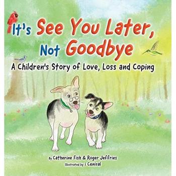 Fish, Catherine: It's See You Later Not Goodbye