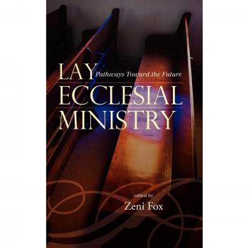 Lay Ecclesial Ministry: Pathways Toward the Future