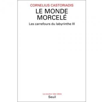 Les carrefours du labyrinthe, tome 3 : Le monde morcelé (Coul.Idees)