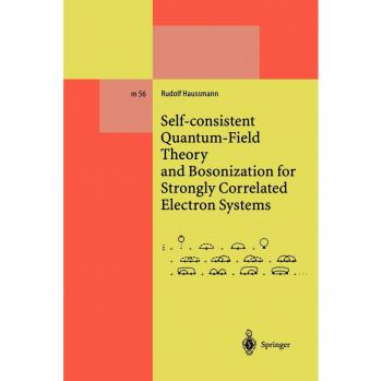 Self-consistent Quantum-Field Theory and Bosonization for Strongly Correlated Electron Systems (Lecture Notes in Physics Monographs, 56, Band 56)
