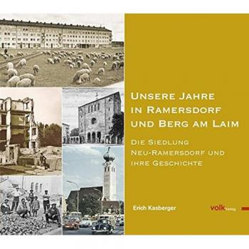 Unsere Jahre in Ramersdorf und Berg am Laim: Die Siedlung Neu-Ramersdorf und ihre Geschichte