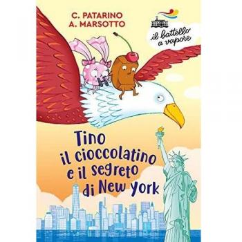 Tino il cioccolatino e il segreto di New York. Ediz. a colori