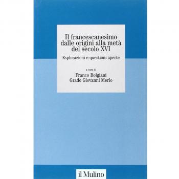 Il francescanesimo dalle origini alla metà del secolo XVI. Esplorazioni e questioni aperte. Atti del Convegno della Fondazione M. Pellegrino
