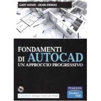 Fondamenti di Autocad. Un approccio progressivo. Con CD-ROM