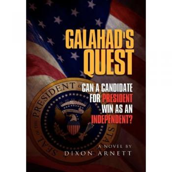 Galahad's Quest: Can a Candidate for President Win as an Independent?