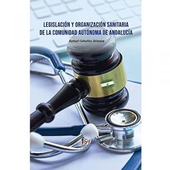 Legislación y organización sanitaria de la comunidad autónoma de andalucía