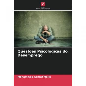 Malik, Mohammad Ashraf: Questões Psicológicas do Desemprego