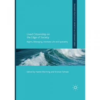 Lived Citizenship on the Edge of Society: Rights, Belonging, Intimate Life and Spatiality