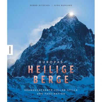 Europas Heilige Berge: Sehnsuchtsorte Voller Stille Und Faszination