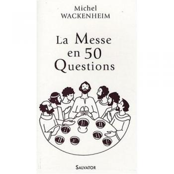 La Messe en 50 questions