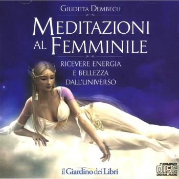 Meditazioni al femminile. Ricevere energia e bellezza dall'universo