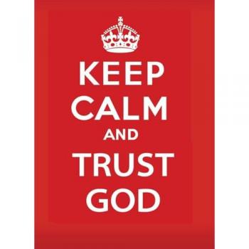 Keep Calm and Trust God