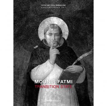 Mounir Fatmi. Transition State. Catalogo della mostra