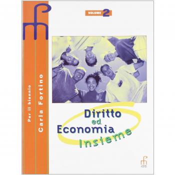 Diritto ed economia insieme. Per le Scuole superiori