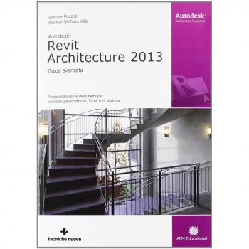 Autodesk Revit Architecture 2013. Guida avanzata