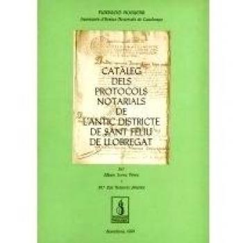 Catàleg dels protocols notarials de l'antic districte de sant feliu de llobregat