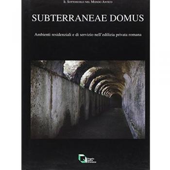 Subterranea e domus. Ambienti residenziali e di servizio nell'edilizia privata romana