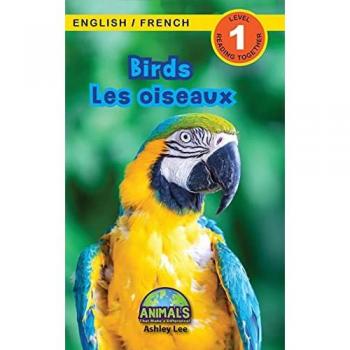 Birds / Les oiseaux: Bilingual (English / French) (Anglais / Français) Animals That Make a Difference! (Engaging Readers, Level 1) (Animals That Make ... / French) (Anglais / Français), Band 3)