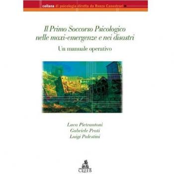 Il primo soccorso psicologico nella maxi-emergenze e nei disastri. Un manuale operativo