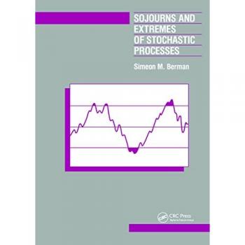 Sojourns And Extremes of Stochastic Processes (WADSWORTH AND BROOKS/COLE STATISTICS/PROBABILITY SERIES)