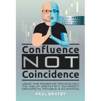 Confluence Not Coincidence: Using the Power of Technology to Help Identify Market Drivers in Trading & Investing