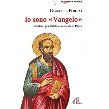 Io sono Vangelo. Decidersi per Cristo alla scuola di Paolo