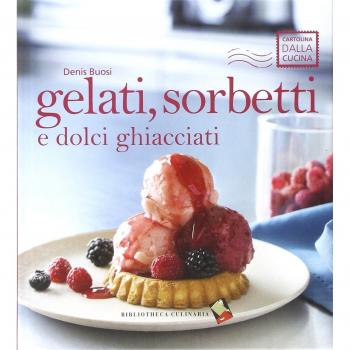 Gelati, sorbetti e dolci ghiacciati.