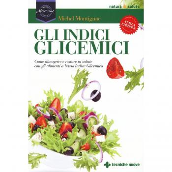 Gli indici glicemici. Come dimagrire e restare in salute con gli alimenti a basso indice glicemico