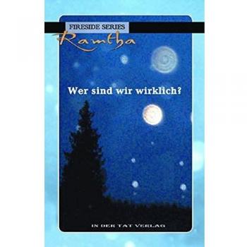 Ramtha Wer Sind Wir Wirklich?: Fireside
