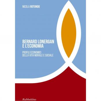 Bernard Lonergan e l'economia. Profili economici della vita morale e sociale -