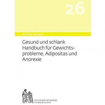 Bircher-Benner 26 Gesund und Schlank: Handbuch für Gewichtsprobleme, Adipositas und Anorexie