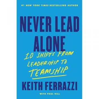 Never Lead Alone : 10 Shifts from Leadership to Teamship