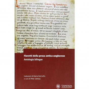 Fioretti della prosa antica ungherese. Antologia bilingue. Testo ungherese a fronte