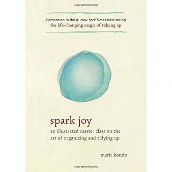 Spark Joy: An Illustrated Master Class on the Art of Organizing and Tidying Up