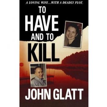 To Have and To Kill: Nurse Melanie McGuire, an Illicit Affair, and the Gruesome Murder of Her Husband