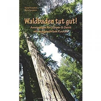 Waldbaden tut gut!: Anregungen für Körper & Geist mit ausgewählten Routen