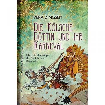 Die Kölsche Göttin und ihr Karneval: Über die Ursprünge des Rheinischen Karnevals