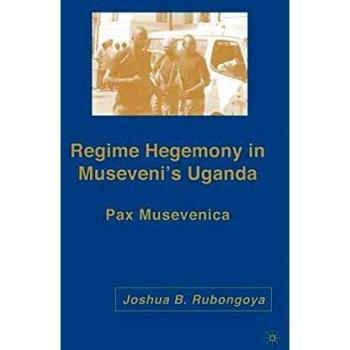 Regime Hegemony in Museveni's Uganda: Pax Musevenica