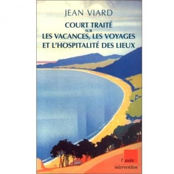 Jean Viard Court Traité Sur Les Vacances, Les Voyages Et L'Hospitalité Des Lieux (Intervention)