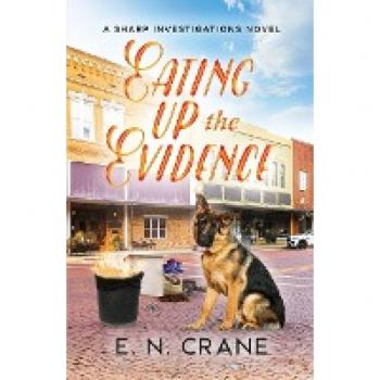 Eating up the Evidence: A Raunchy Small Town Mystery