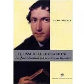 Eclissi dell'educazione? La sfida educativa nel pensiero di Rosmini