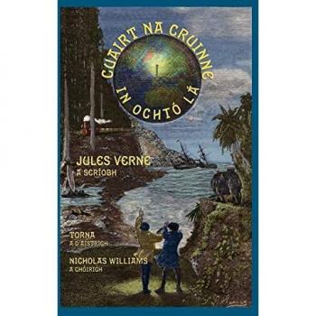 Cuairt na Cruinne in Ochtó Lá: Around the World in Eighty Days in Irish