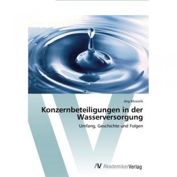 Musiolik, Jörg: Konzernbeteiligungen in der Wasserversorgung