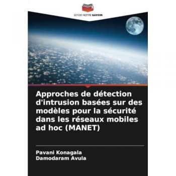 Konagala, Pavani: Approches de détection d'intrusion basées sur des modèles pour la sécurité dans les réseaux mobiles ad hoc (MANET)
