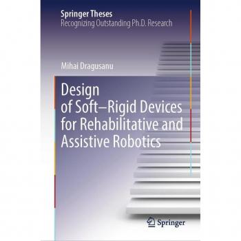 Design of Soft–Rigid Devices for Rehabilitative and Assistive Robotics