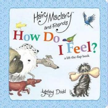 Hairy Maclary and Friends How Do I Feel?: a Lift the Flap Book