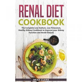 Clark, Brad: Renal Diet Cookbook